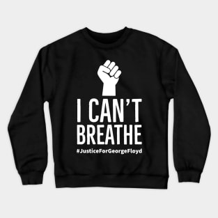 I Can't Breathe, Justice For George Floyd, Black Lives Matter Crewneck Sweatshirt